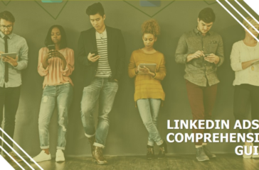 A group of five individuals standing side by side, each holding a mobile device, Overlaid text reads “LINKEDIN ADS: A COMPREHENSIVE GUIDE.