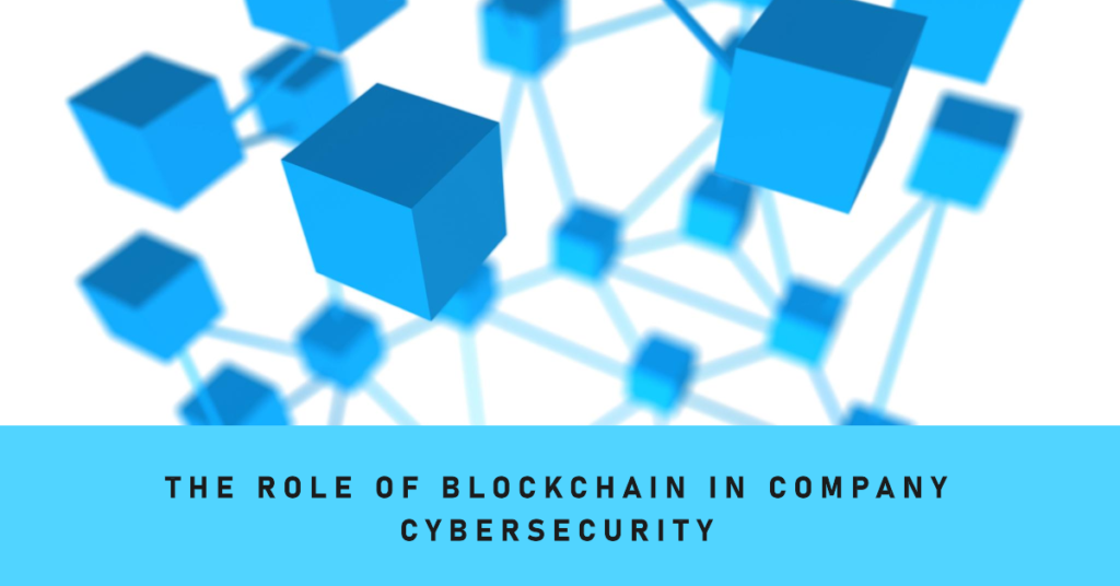 The Role of Blockchain in Boosting Your Company’s Cybersecurity 8 An image featuring a network of connected blue cubes, symbolizing blockchain technology, with a caption below that reads ‘THE ROLE OF BLOCKCHAIN IN COMPANY CYBERSECURITY.