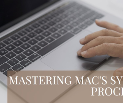 Hands typing on a MacBook with ‘MASTERING MAC’S SYSTEM PROCESSES’ overlay