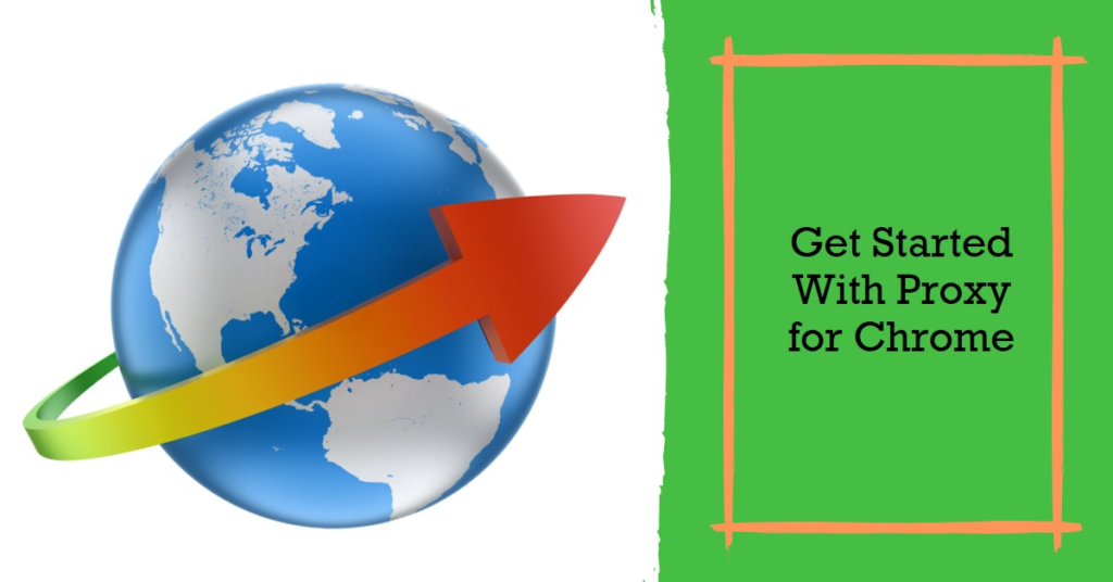 Proxy for Google Chrome: Setup Guide, Benefits, and Sources 3 Globe with an orange arrow circling it, pointing towards a green banner with text. #Proxy