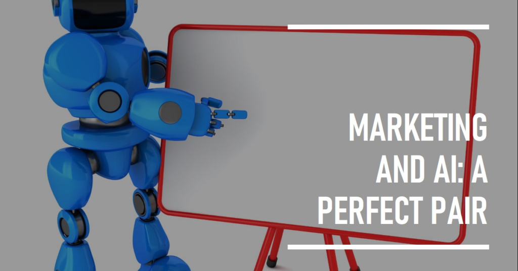 Marketing and Artificial Intelligence; a Match Made in Heaven? 1 A blue robot next to a red-framed whiteboard with the text “MARKETING AND AI: A PERFECT PAIR.