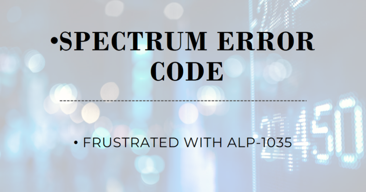 Troubleshooting the ALP-1035 Spectrum Error Code