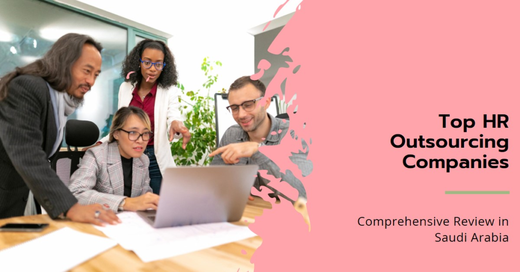 Top HR Outsourcing Companies in Saudi Arabia: A Comprehensive Review 2 Professionals gathered around a laptop discussing HR outsourcing in Saudi Arabia, with a pink graphic element and related text.