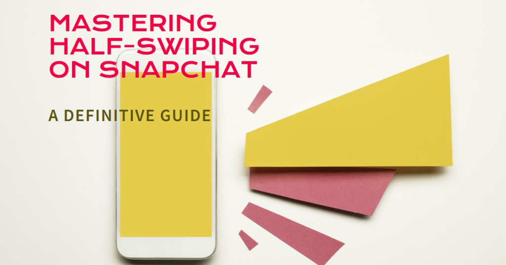 Mastering the Art of Half-Swiping on Snapchat: A Definitive Guide 7 A smartphone with a yellow screen placed next to two pink sticky notes on a white surface, with text overlay reading “MASTERING HALF-SWIPING ON SNAPCHAT - A DEFINITIVE GUIDE.”