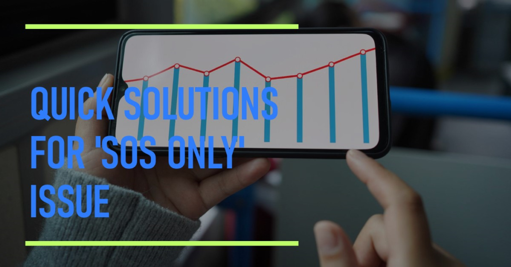 A person holding a smartphone displaying a line graph with the text “QUICK SOLUTIONS FOR ‘SOS ONLY’ ISSUE” overlaying the image, indicating a focus on resolving an SOS-only signal problem.