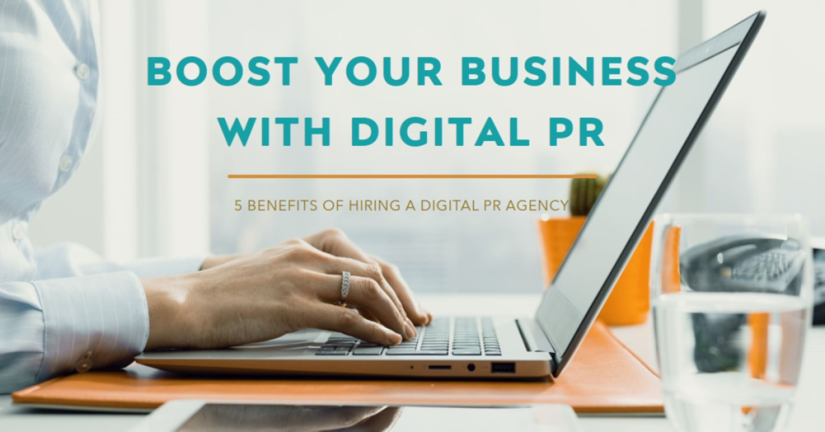 A laptop on a desk displaying the text “BOOST YOUR BUSINESS WITH DIGITAL PR” and a subheading “5 BENEFITS OF HIRING A DIGITAL PR AGENCY.”