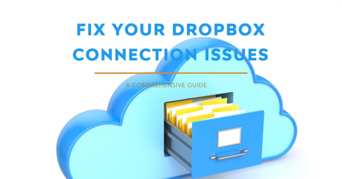 A graphic depicting a cloud symbol with the text “FIX YOUR DROPBOX CONNECTION ISSUES” above and “A COMPREHENSIVE GUIDE” below. Inside the cloud, there is an open file drawer with folders, indicating solutions for Dropbox connection problems.