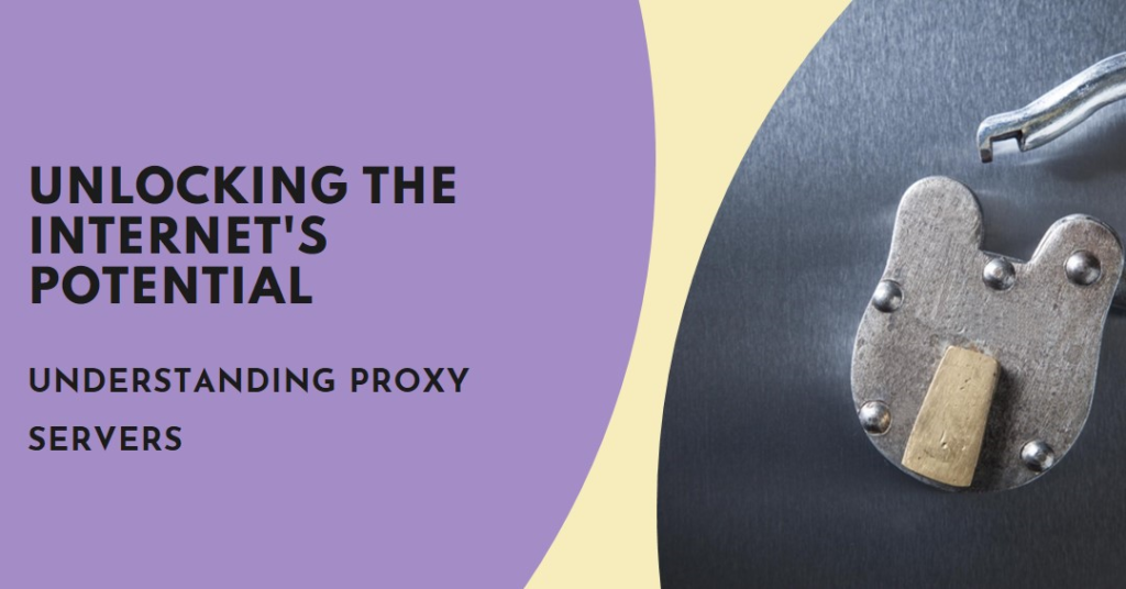 Understanding Proxy Servers: Unlocking the Internet’s Potential 3