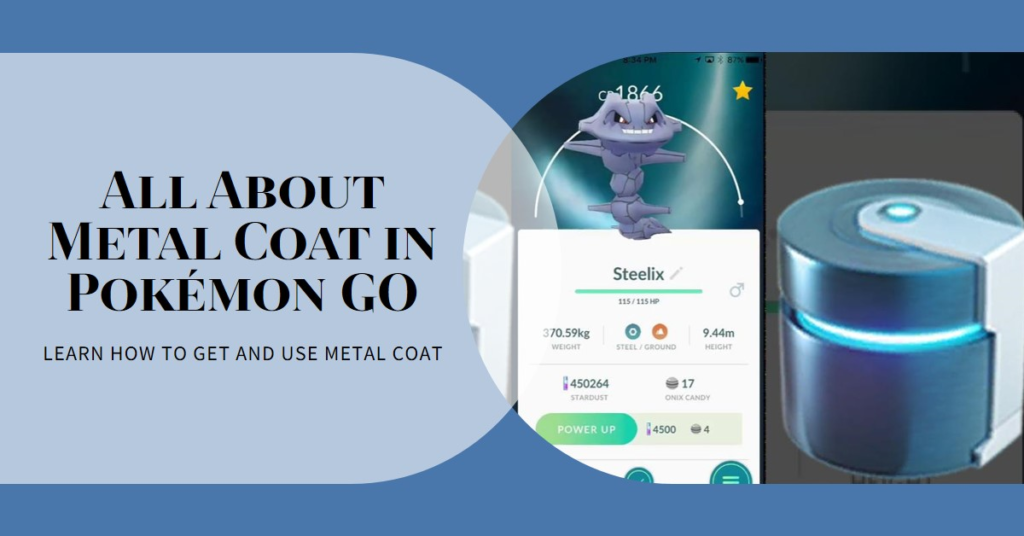 How to Get a Metal Coat in Pokémon GO? 1 A graphic featuring information about Metal Coat in Pokémon GO, with images of a Steelix and a Metal Coat item.