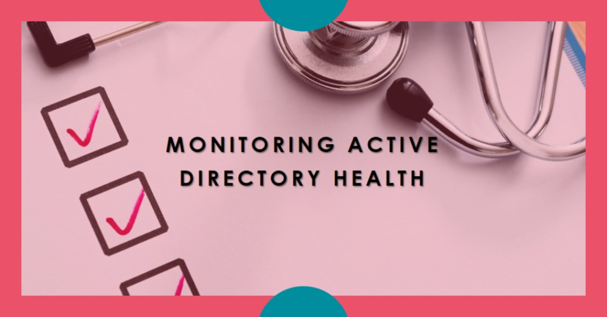 Graphic of a stethoscope and checklist highlighting the importance of Active Directory health monitoring.