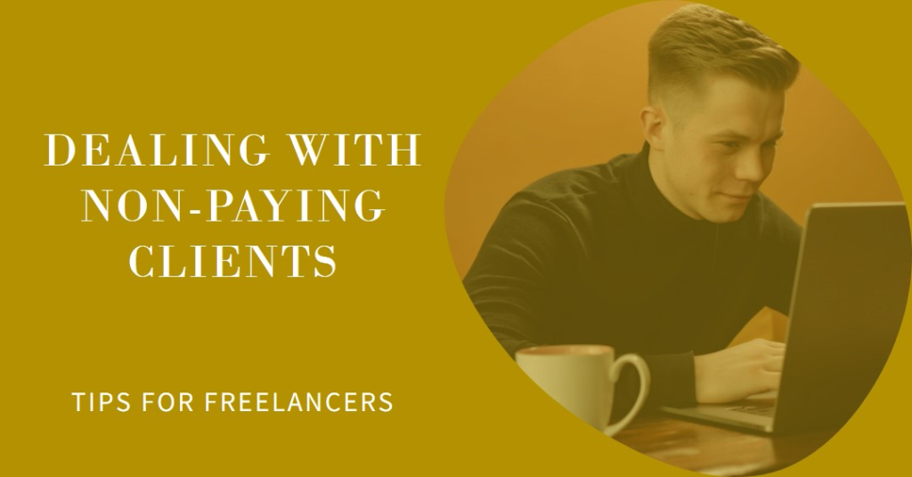 How Freelancers Should Deal with Non-Paying Clients 6 Freelancer dealing with non-paying clients