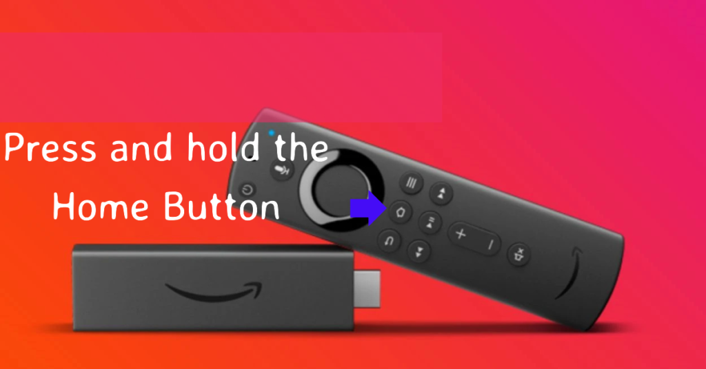 A black Amazon Fire TV Stick and its remote control are placed on a red and orange background The text Press and hold the Home Button is displayed above the devices with an arrow pointing to the center button on the remote control