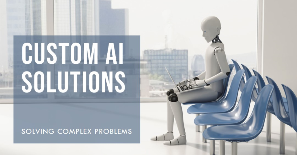 AI Development Services: Crafting Custom Solutions for Complex Problems 2 A humanoid robot sitting on a sleek blue chair in a modern office setting, looking out of a large window at a cityscape, with the text “CUSTOM AI SOLUTIONS - SOLVING COMPLEX PROBLEMS” prominently displayed, highlighting AI development services