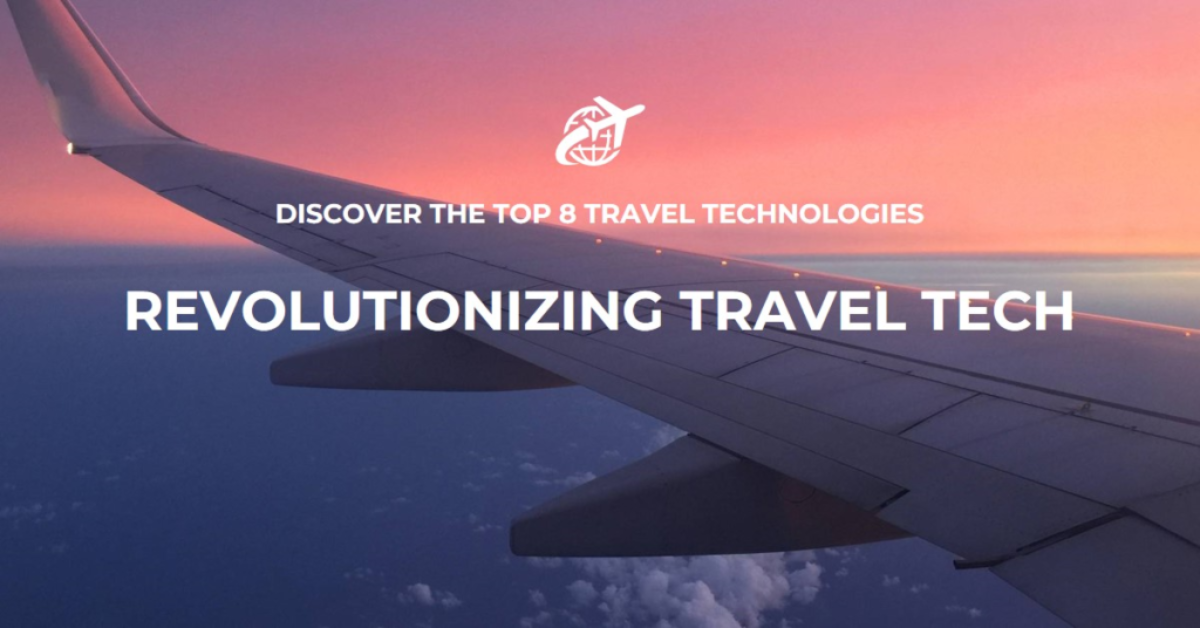 Airplane wing against a pink and blue sky during sunrise or sunset with text overlay reading “DISCOVER THE TOP 8 TRAVEL TECHNOLOGIES” and “REVOLUTIONIZING TRAVEL TECH.